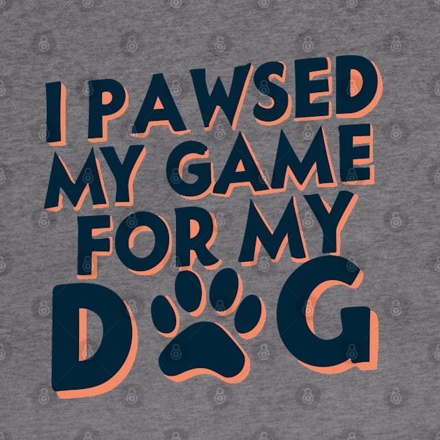 I Pawsed My Game For My Dog by pako-valor